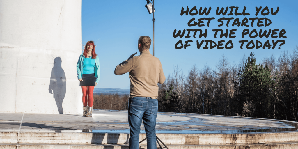 how will you get started with the power of video today